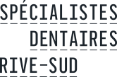 Spécialistes Dentaires Rive-Sud